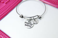 Silver No Matter What Charm Bracelet, No Matter What Charm, Best Friends Jewelry, Personalized  Custom Monogram, N2593
