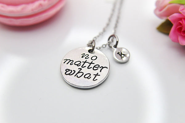 Silver No Matter What Charm Necklace, No Matter What Charm, Best Friend Gift, Sister Gift, Friendship Gift, Personalized Initial, N314