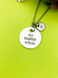 Silver No Matter When Necklace Personalized Customized Monogram Jewelry, D353