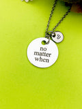 Silver No Matter When Necklace Personalized Customized Monogram Jewelry, D353
