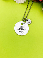 Silver No Matter Why Necklace Personalized Customized Monogram Jewelry, D354