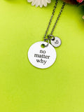 Silver No Matter Why Necklace Personalized Customized Monogram Jewelry, D354