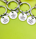Silver No Matter What, No Matter When, No Matter Where, No Matter Why, Best Christmas Gift Best Friends Keychain, D351