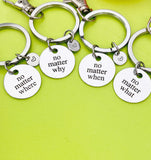Silver No Matter What, No Matter When, No Matter Where, No Matter Why, Best Christmas Gift Best Friends Keychain, D351