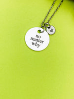 Silver No Matter Why Necklace Personalized Customized Monogram Jewelry, D354