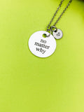 Silver No Matter Why Necklace Personalized Customized Monogram Jewelry, D354