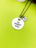 Silver No Matter Why Necklace Personalized Customized Monogram Jewelry, D354