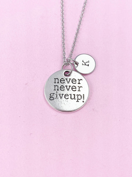 Silver Never Give Up Necklace, Never Never Give Up Charm, Inspirational Gift, Graduation Gift N1063