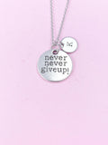 Never Give Up Necklace, Initial Charm, Inspirational Gift