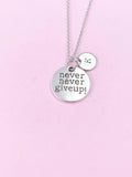 Silver Never Give Up Necklace, Never Never Give Up Charm, Inspirational Gift, Graduation Gift N1063