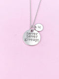 Never Give Up Necklace, Initial Charm, Inspirational Gift