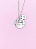 Never Give Up Necklace, Initial Charm, Inspirational Gift