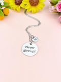 Never Give Up Necklace, Non-Tarnish Stainless Steel Charm Necklace, Personalized Gift, D594