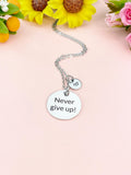 Never Give Up Necklace, Non-Tarnish Stainless Steel Charm Necklace, Personalized Gift, D594