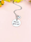 Never Give Up Necklace, Non-Tarnish Stainless Steel Charm Necklace, Personalized Gift, D594