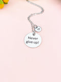 Never Give Up Necklace, Non-Tarnish Stainless Steel Charm Necklace, Personalized Gift, D594