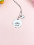 Silver No Matter What Necklace • Dainty Encouragement Charm • Friendship Support Jewelry Gift, D355