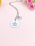 Silver No Matter What Necklace • Dainty Encouragement Charm • Friendship Support Jewelry Gift, D355