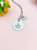 Silver No Matter What Necklace • Dainty Encouragement Charm • Friendship Support Jewelry Gift, D355