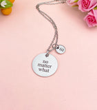 Silver No Matter What Necklace • Dainty Encouragement Charm • Friendship Support Jewelry Gift, D355